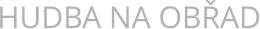 HUDBA NA OBŘAD