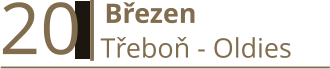 20   Březen Třeboň - Oldies