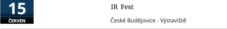 IR  Fest České Budějovice - Výstaviště  15  ČERVEN
