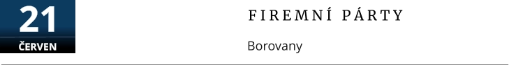 F I R E M N Í   P Á R T Y Borovany  21  ČERVEN