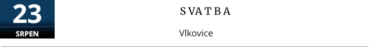 S VA T B A Vlkovice  23 SRPEN