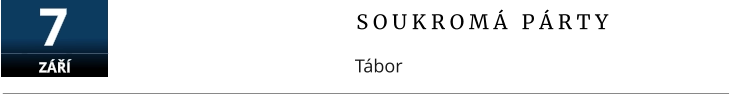 S O U K R O M Á   P Á R T Y Tábor  7 ZÁŘÍ