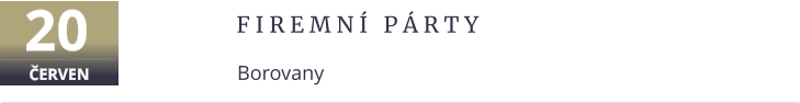 F i r e m n í   p á r t y Borovany 20 ČERVEN